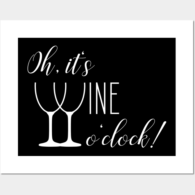 Oh, it's wine o'clock - Funny Wine Lover gift Wall Art by Shirtbubble